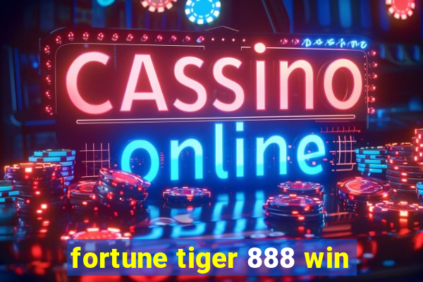 fortune tiger 888 win